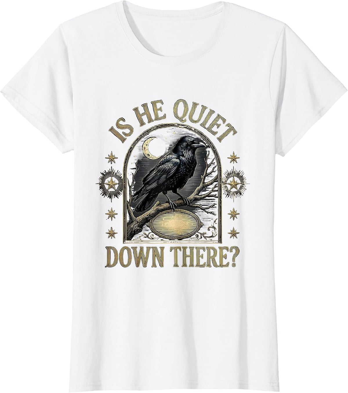 Is He Quiet Down There Dark Humor Crow Gothic Animal Lover T-Shirt - White