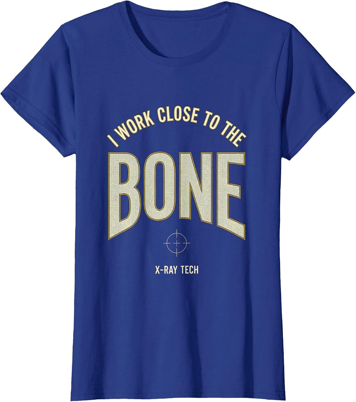 Women's I Work Close To The Bone X-Ray Tech Radiology Rad Tech Gift T-Shirt - Royal Blue