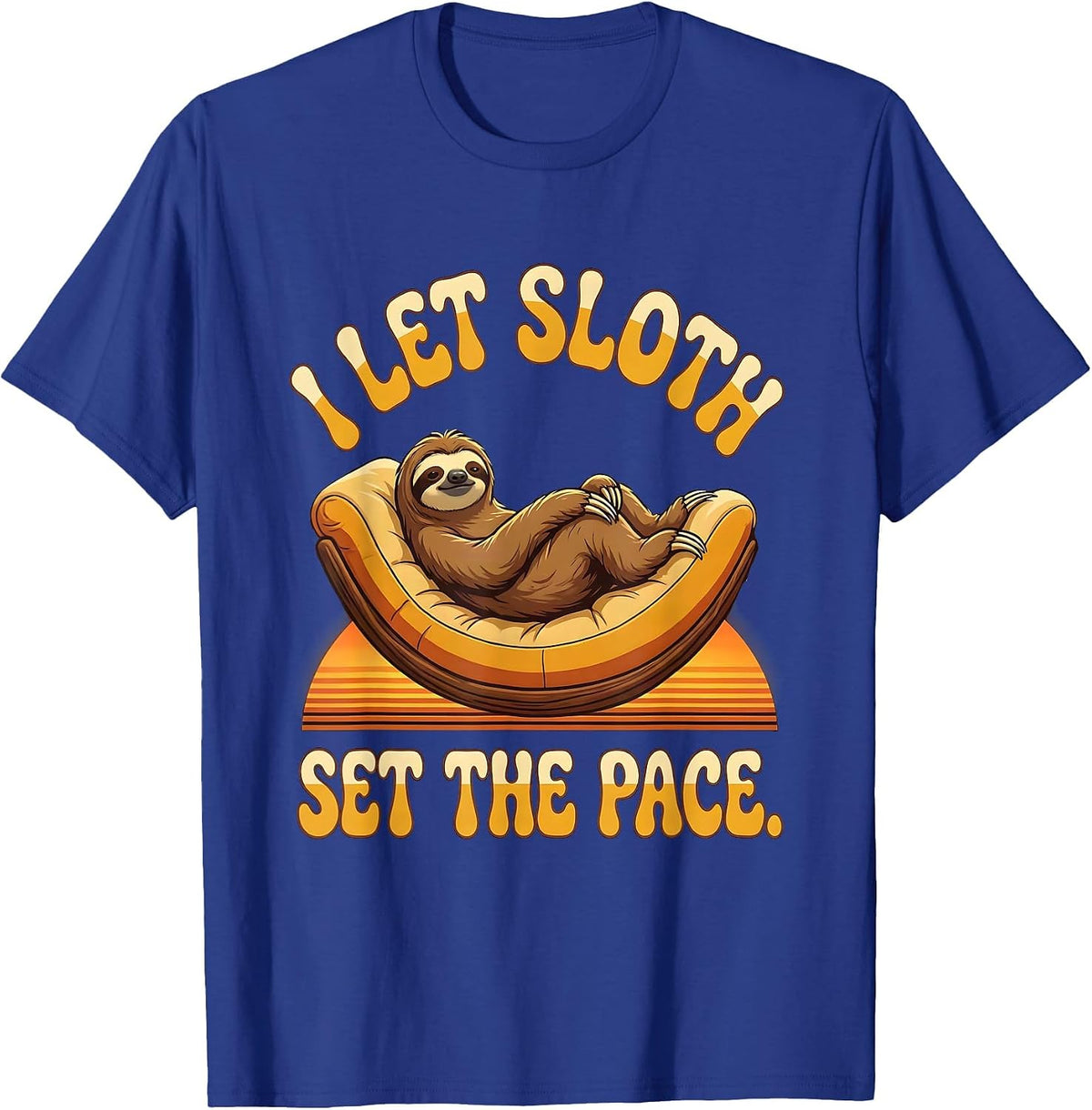 I Let Sloth Set The Pace Funny Sloth Lover Gift T-Shirt - Royal Blue