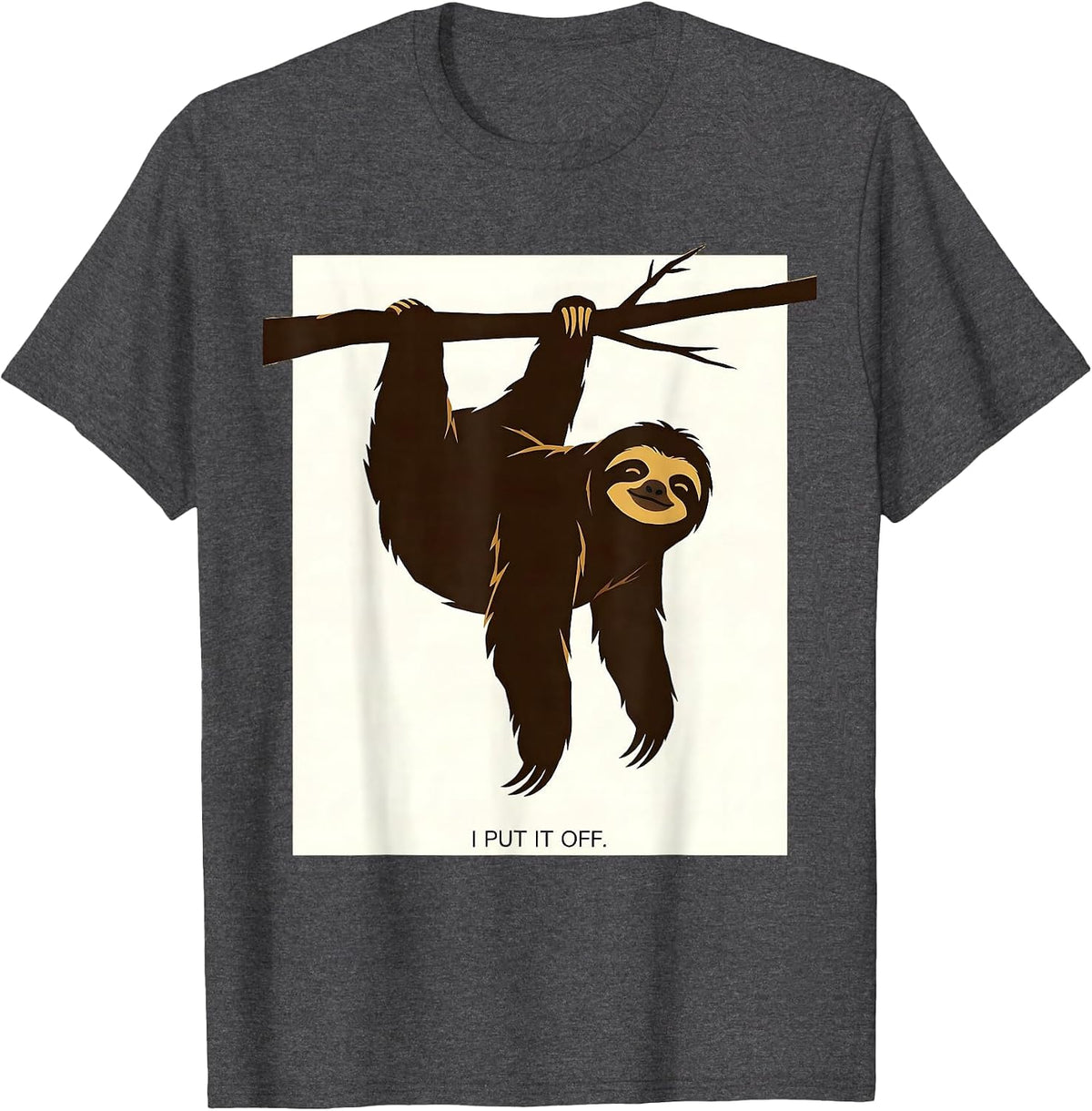 I Put It Off Funny Sloth Lazy Humor Gift for Sloth Lovers T-Shirt - Dark Heather Grey