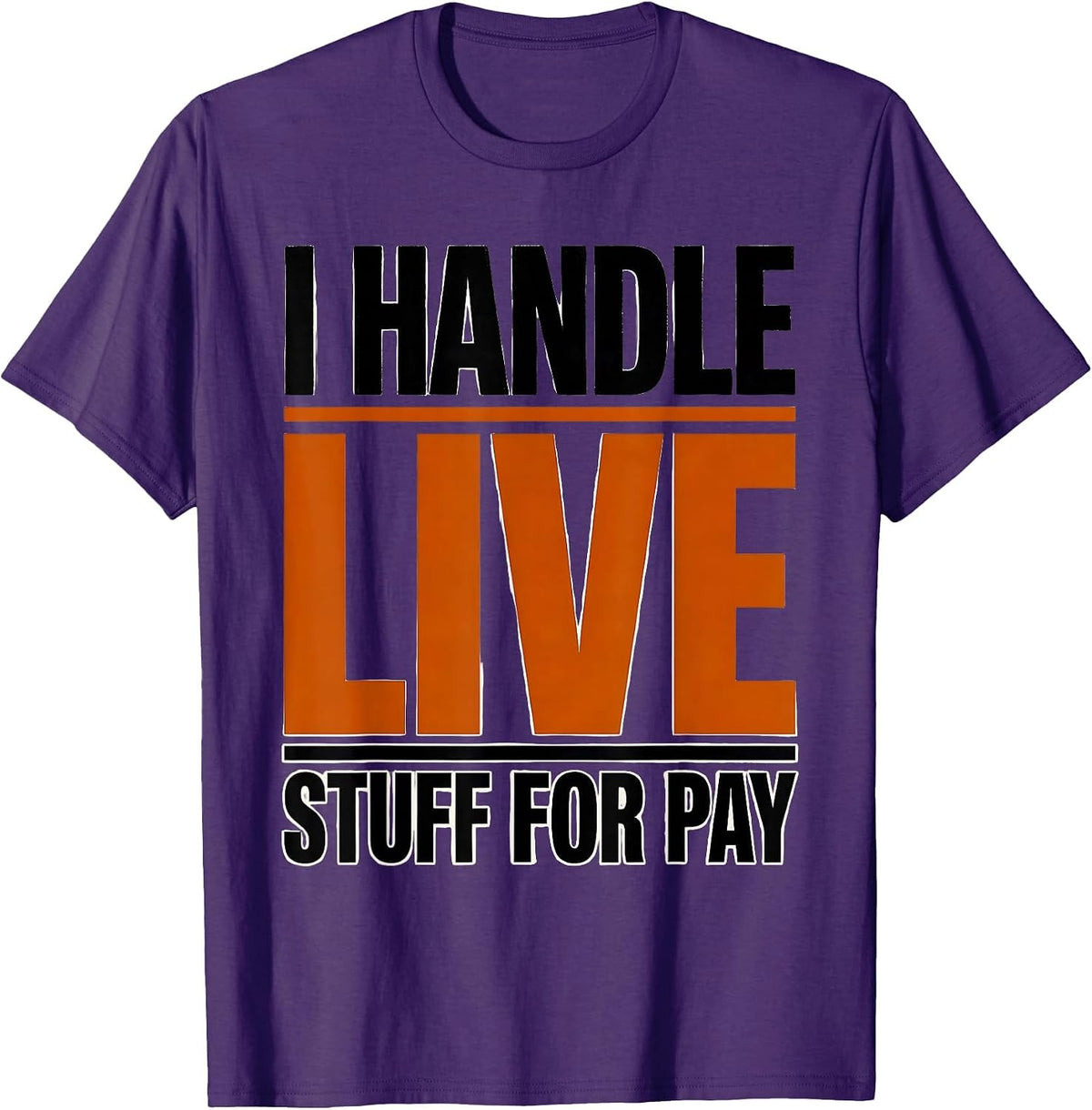 Men's I Handle Live Stuff For Pay Funny Electrician Lineman Gift T-Shirt - Purple