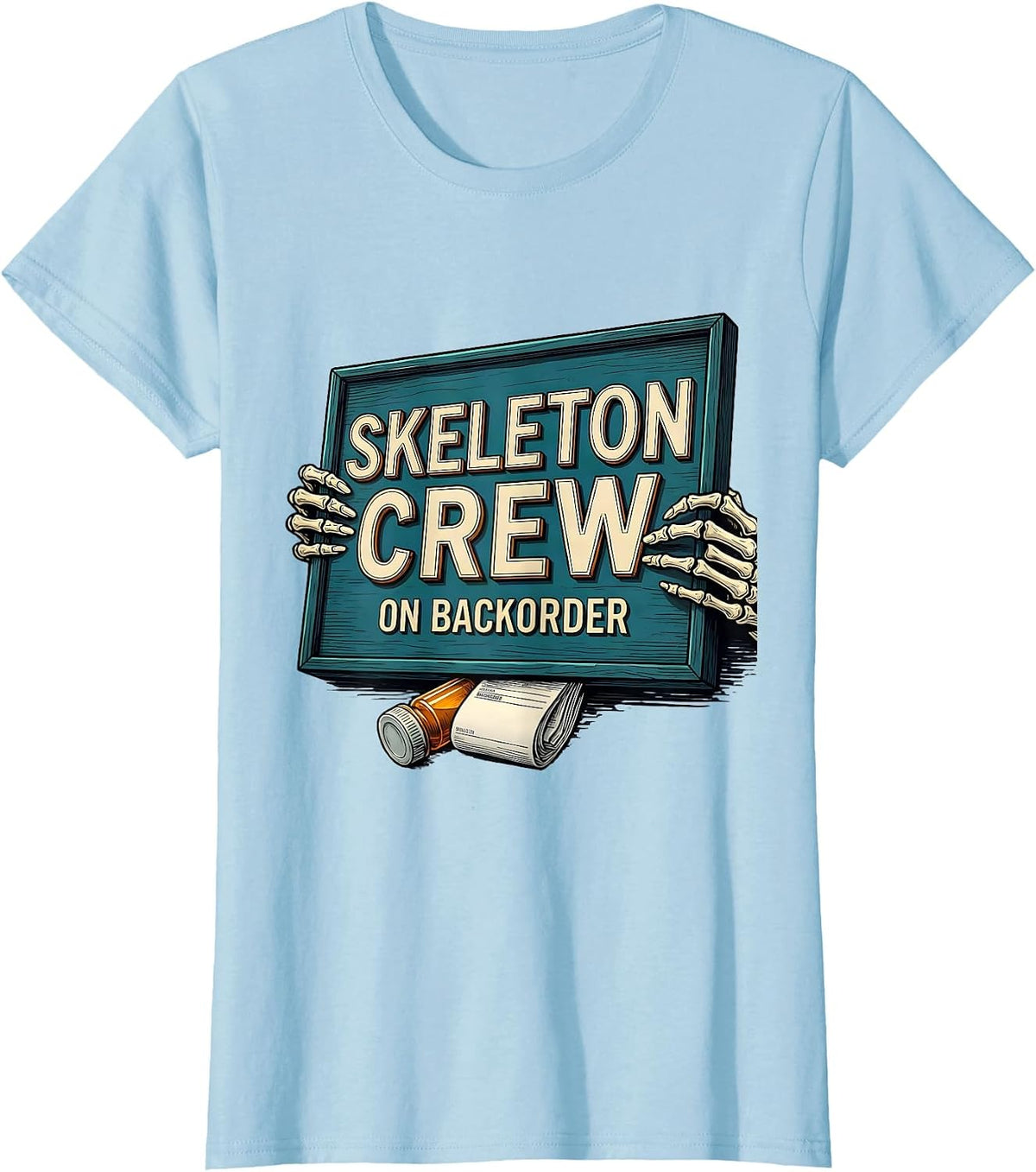 Women's Skeleton Crew On Backorder Funny Pharmacy Tech Halloween T-Shirt - Baby Blue