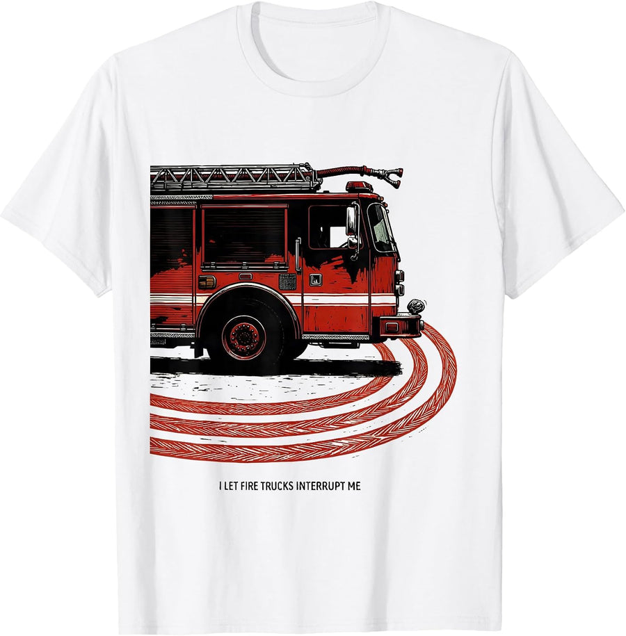 Men's I Let Fire Trucks Interrupt Me Funny Firefighter Gift Humor T-Shirt - White