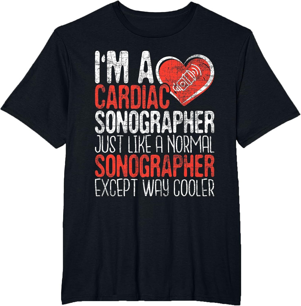 I'm A Cardiac Sonographer - Sonography Ultrasound Tech RDCS T-Shirt - Black