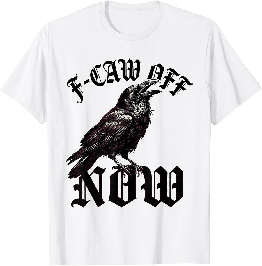 Men's F-Caw Off Now Gothic Crow Bird Lover Dark Humor T-Shirt - White