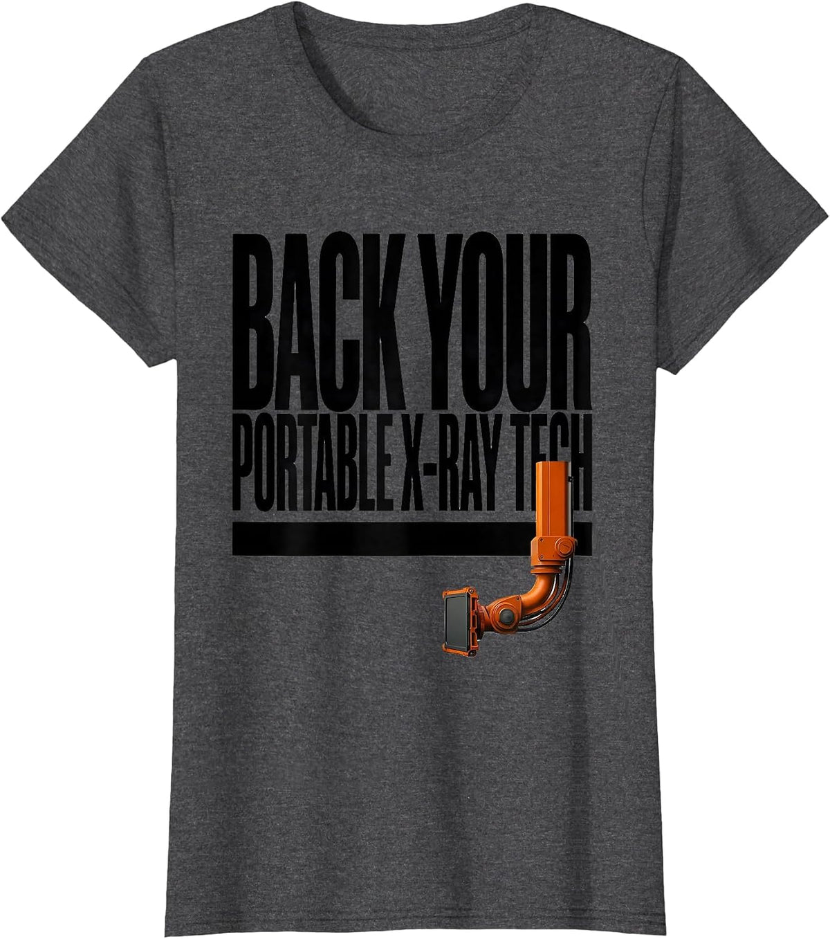 Women's Back Your Portable X-Ray Tech Funny Radiology Tech Humor T-Shirt - Dark Heather Grey