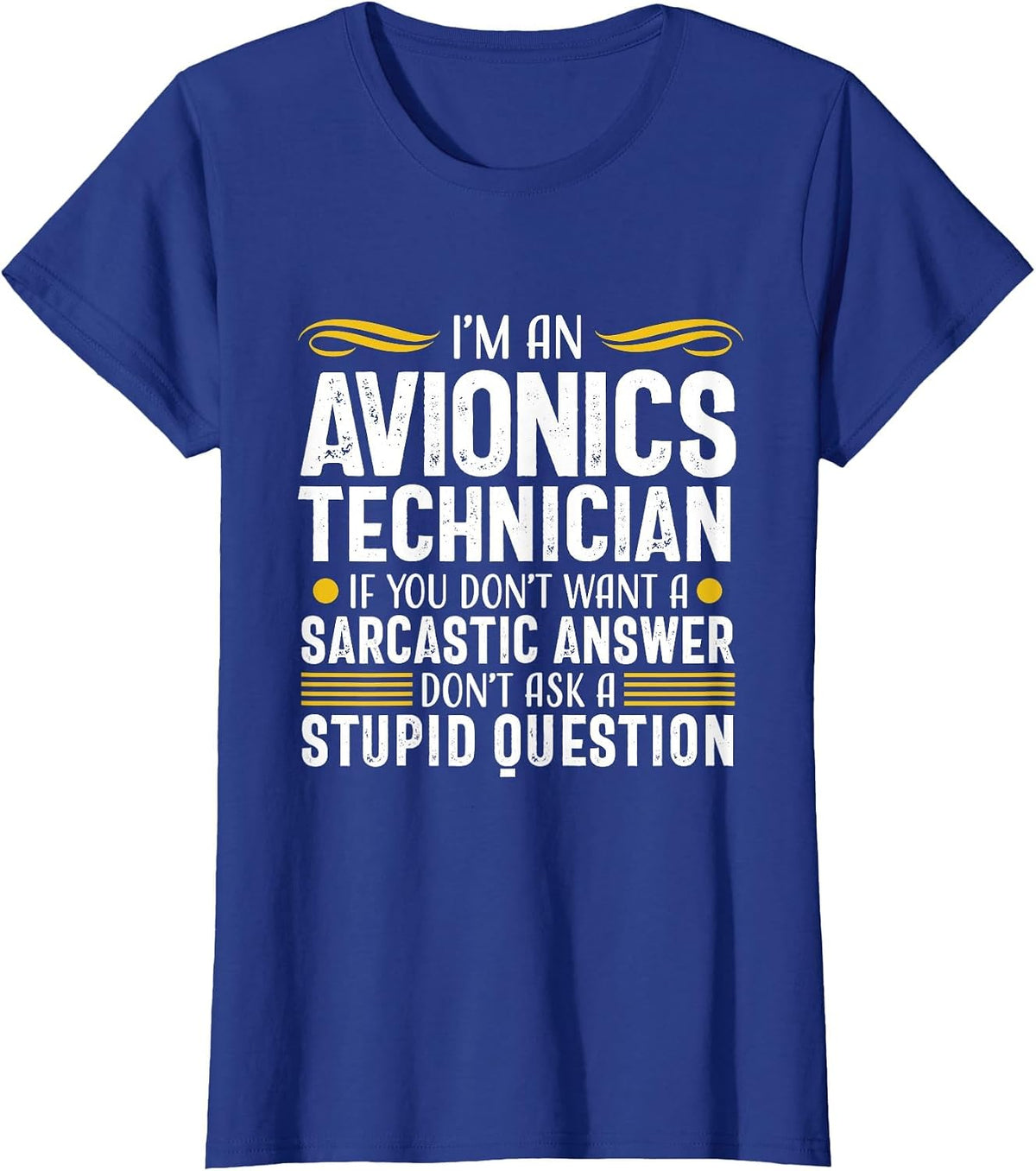 Sarcastic Answer Avionics Technician Aircraft Mechanic T-Shirt - Royal Blue