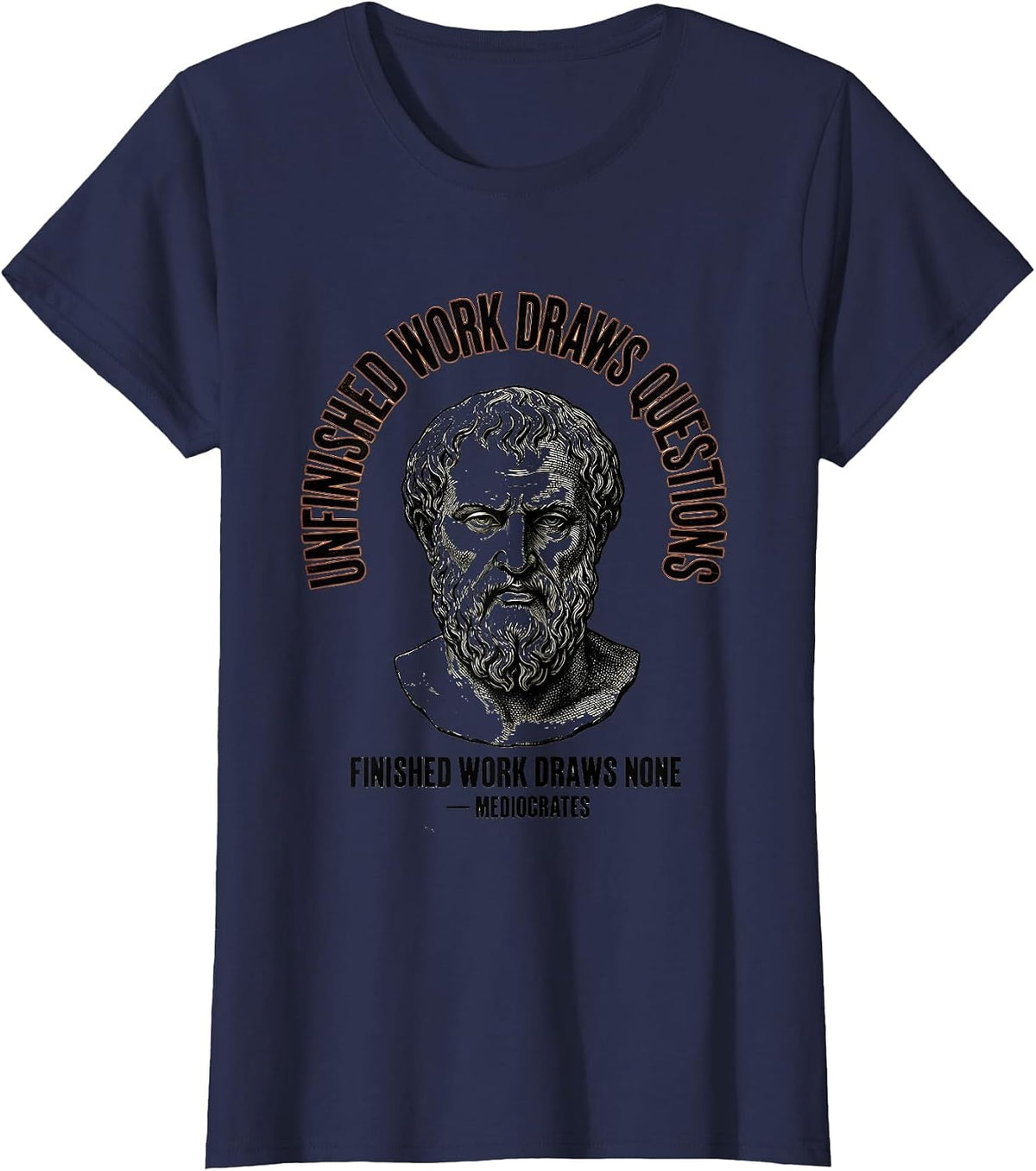 Women's Unfinished Work Draws Questions Funny Mediocrates Philosophy T-Shirt - Navy Blue
