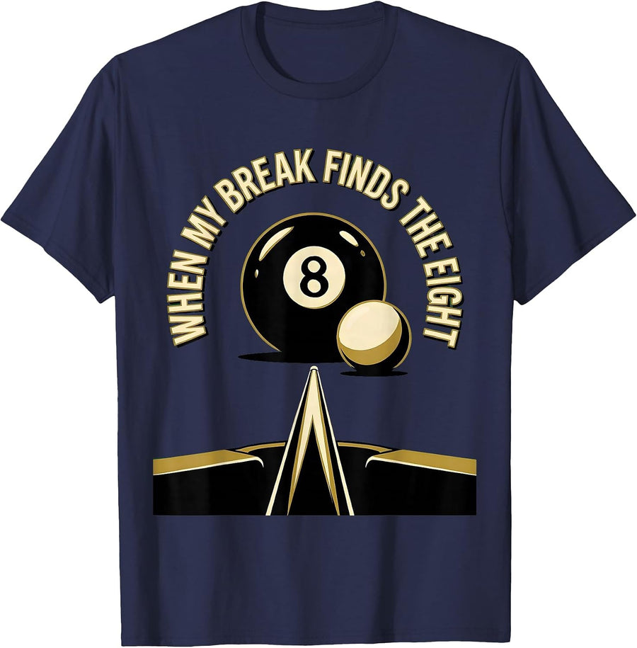 When My Break Finds The Eight Funny Pool Billiards Player T-Shirt - Navy Blue
