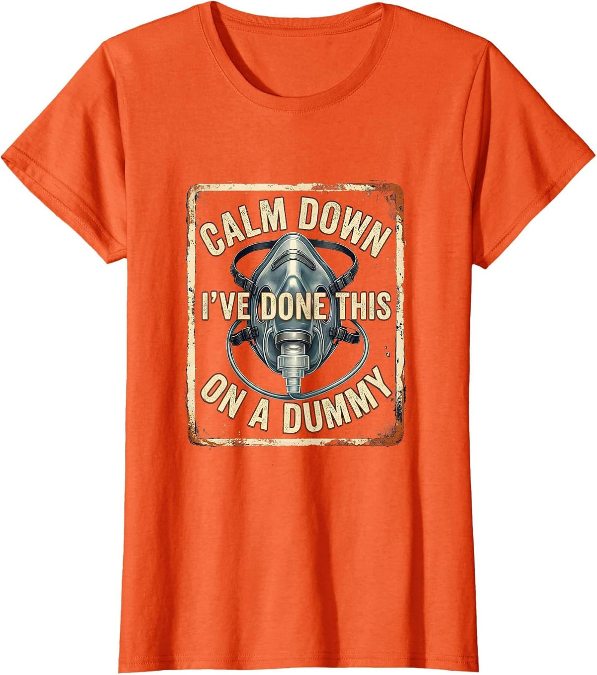 Calm Down I've Done This On A Dummy Vintage EMT Paramedic T-Shirt - Orange