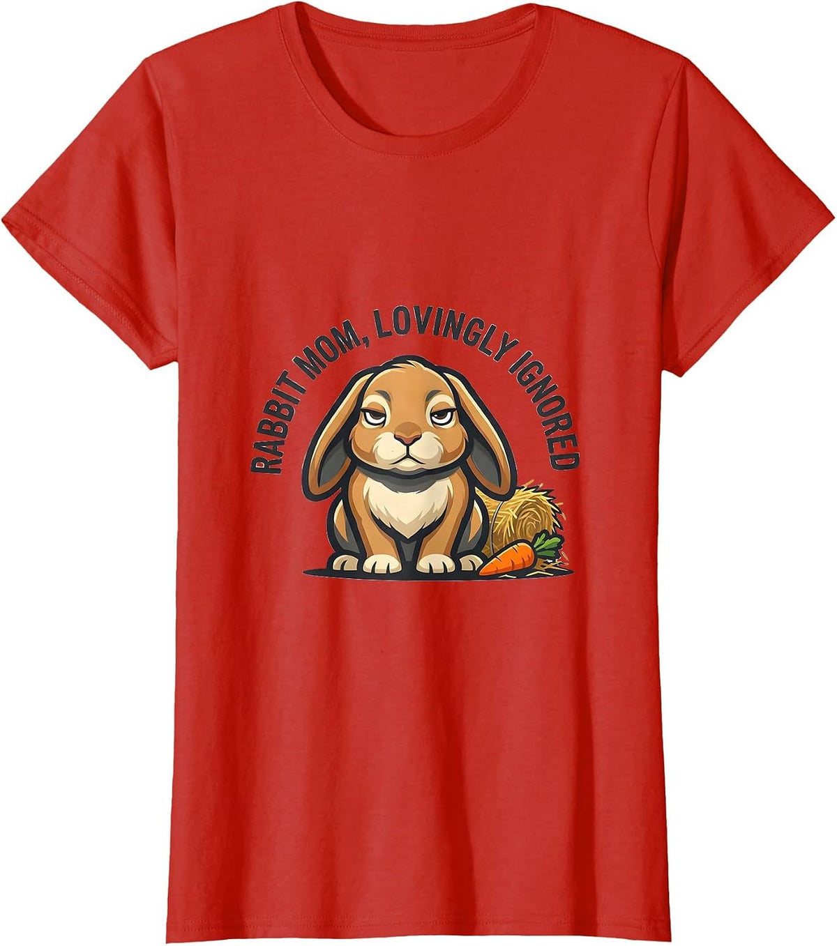 Rabbit Mom Lovingly Ignored Funny Bunny Lover Gift T-Shirt - Red