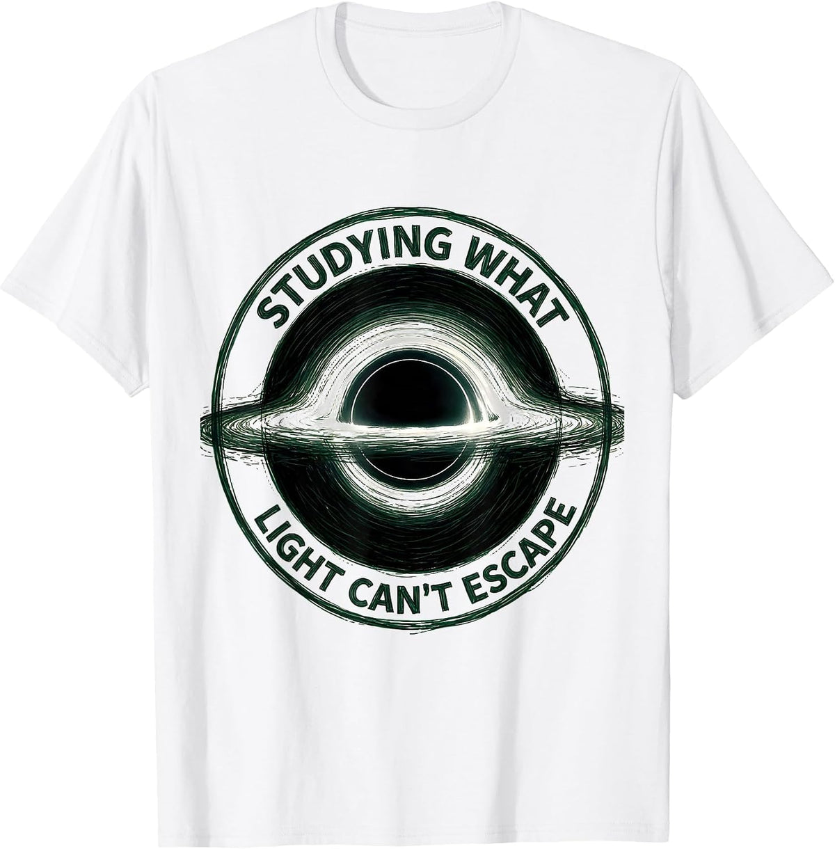 Men's Studying What Light Can't Escape Physics Astrophysicist T-Shirt - White