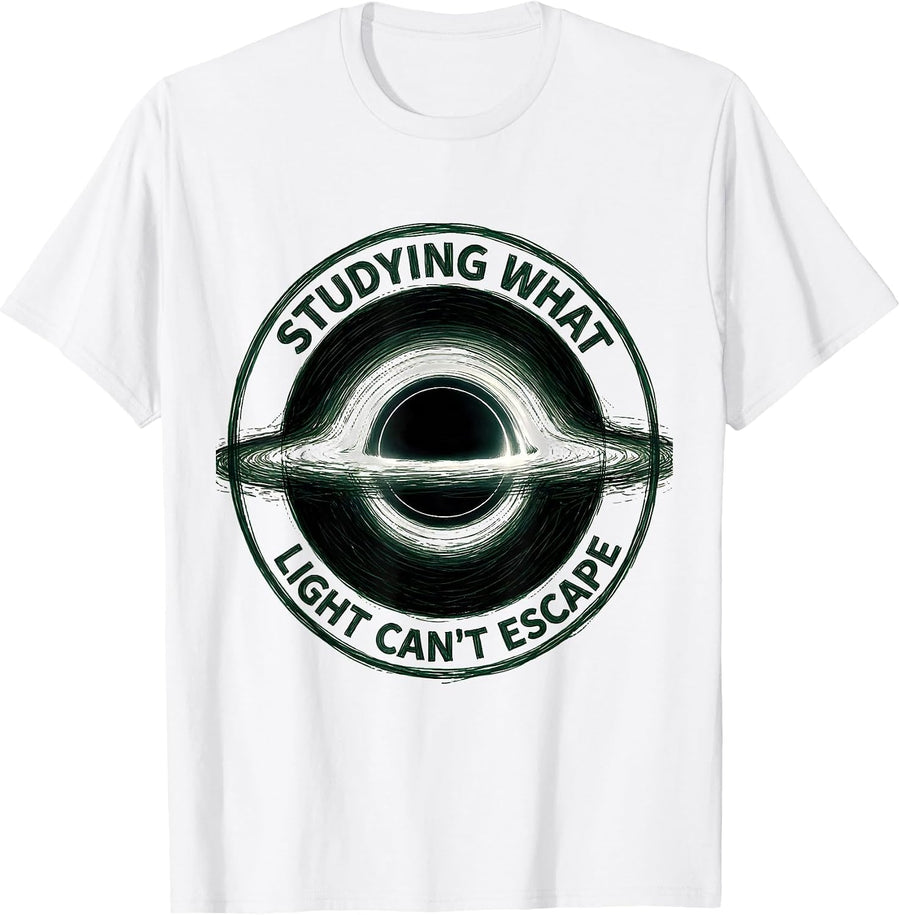 Men's Studying What Light Can't Escape Physics Astrophysicist T-Shirt - White