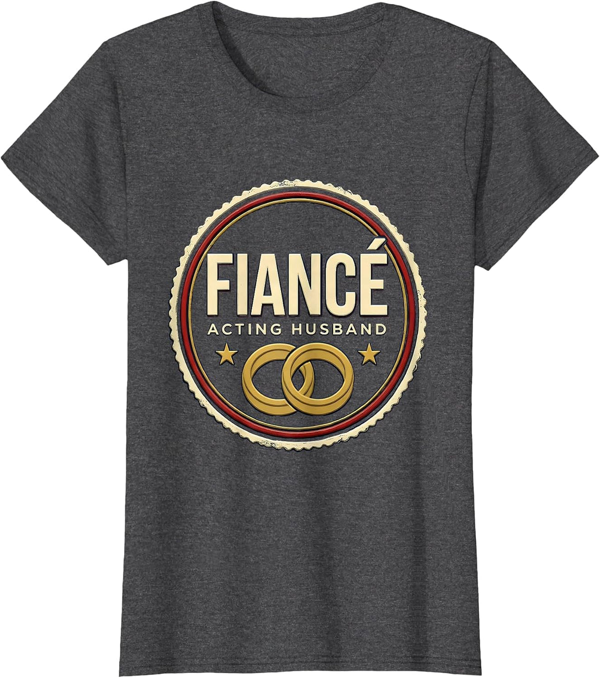 Women's Fiancé, Acting Husband Funny Wedding Party Role Humor T-Shirt - Dark Heather Grey