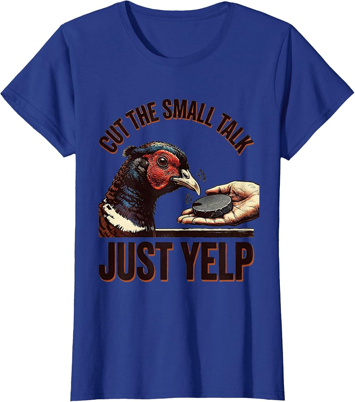 Women's Cut The Small Talk, Just Yelp Funny Turkey Hunting Gift T-Shirt - Royal Blue
