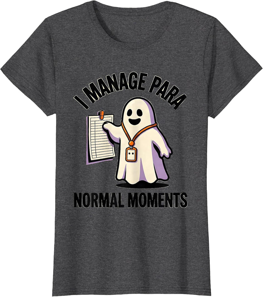 Women's I Manage Para Normal Moments Funny Paraprofessional Ghost T-Shirt - Dark Heather Grey