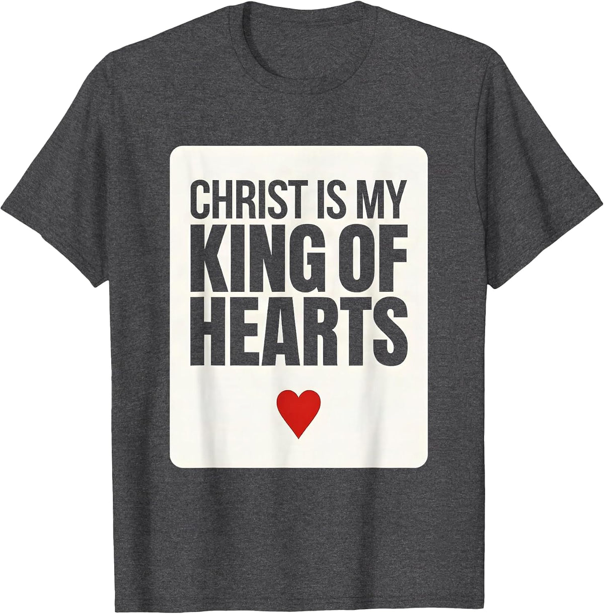 Christ Is My King of Hearts Funny Poker Card Faith Gamer T-Shirt - Dark Heather Grey