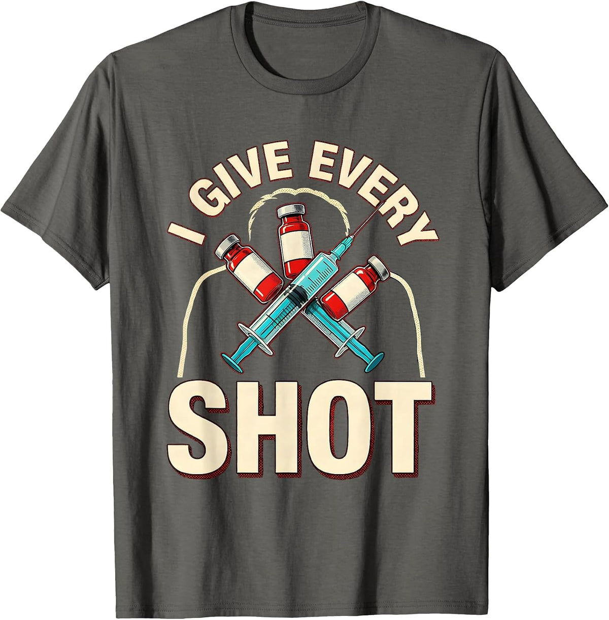 I Give Every Shot Funny Pharmacy Technician Appreciation T-Shirt - Asphalt Grey