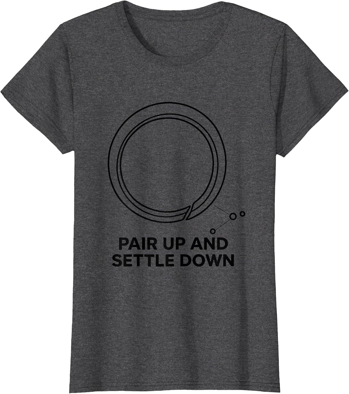 Women's Pair Up And Settle Down Funny Chemistry Pun Science Nerd T-Shirt - Dark Heather Grey