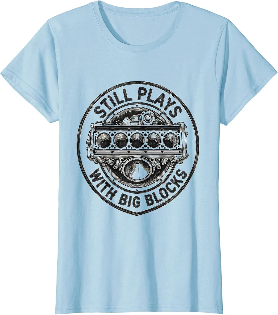 Women's Still Plays With Big Blocks Funny Mechanic Garage Gift T-Shirt - Baby Blue