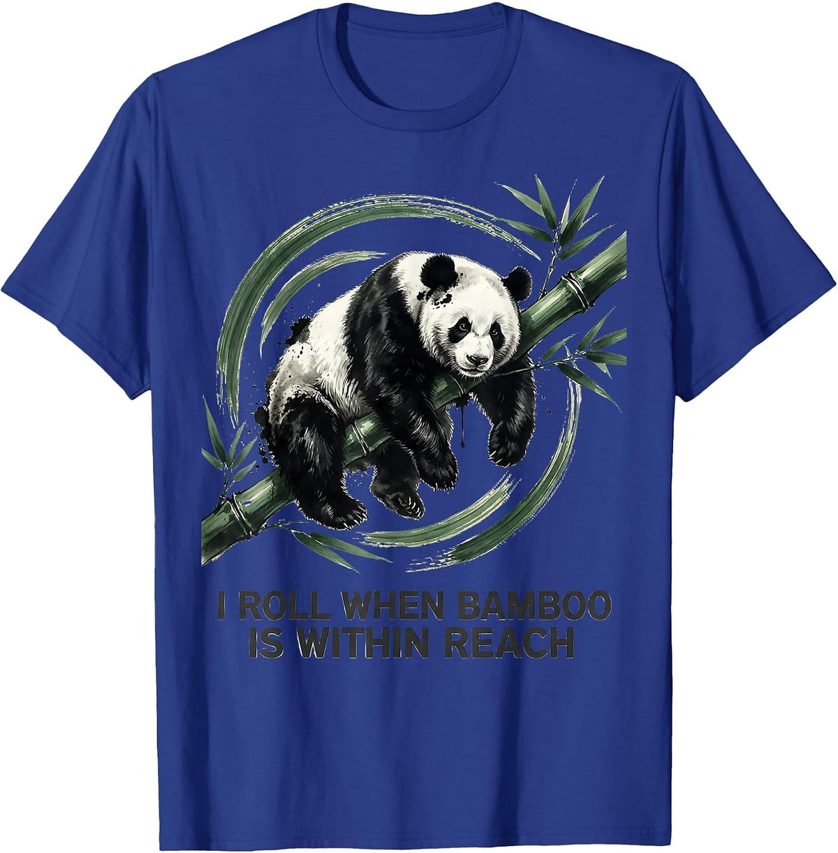 I Roll When Bamboo Is Within Reach Funny Panda Character T-Shirt - Royal Blue