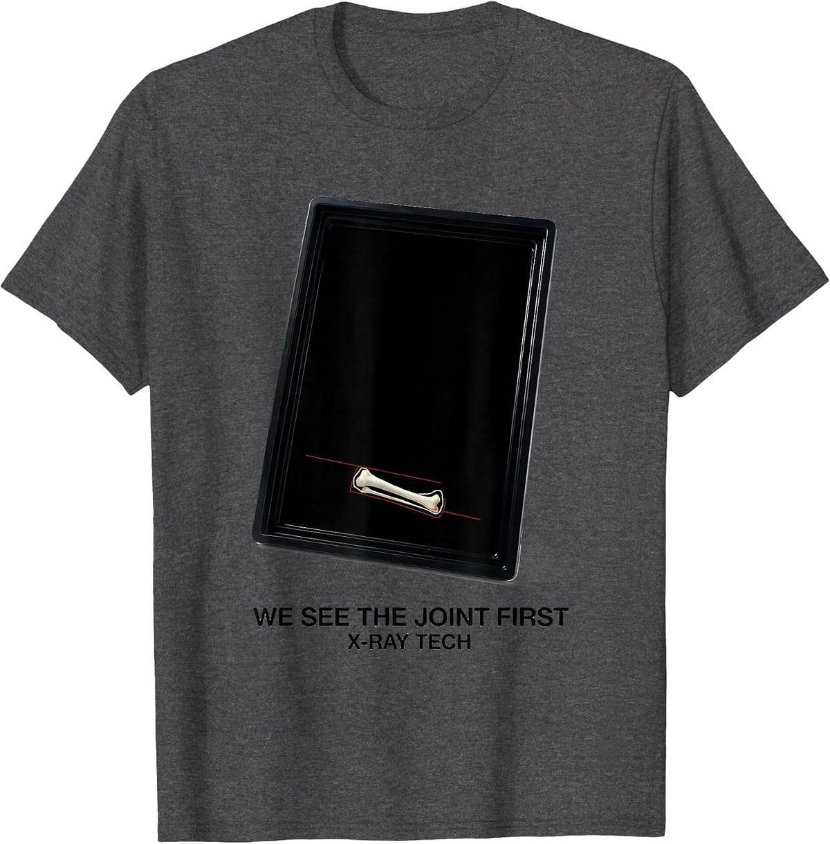 Men's We See The Joint First X-Ray Tech Radiology Technologist T-Shirt - Dark Heather Grey