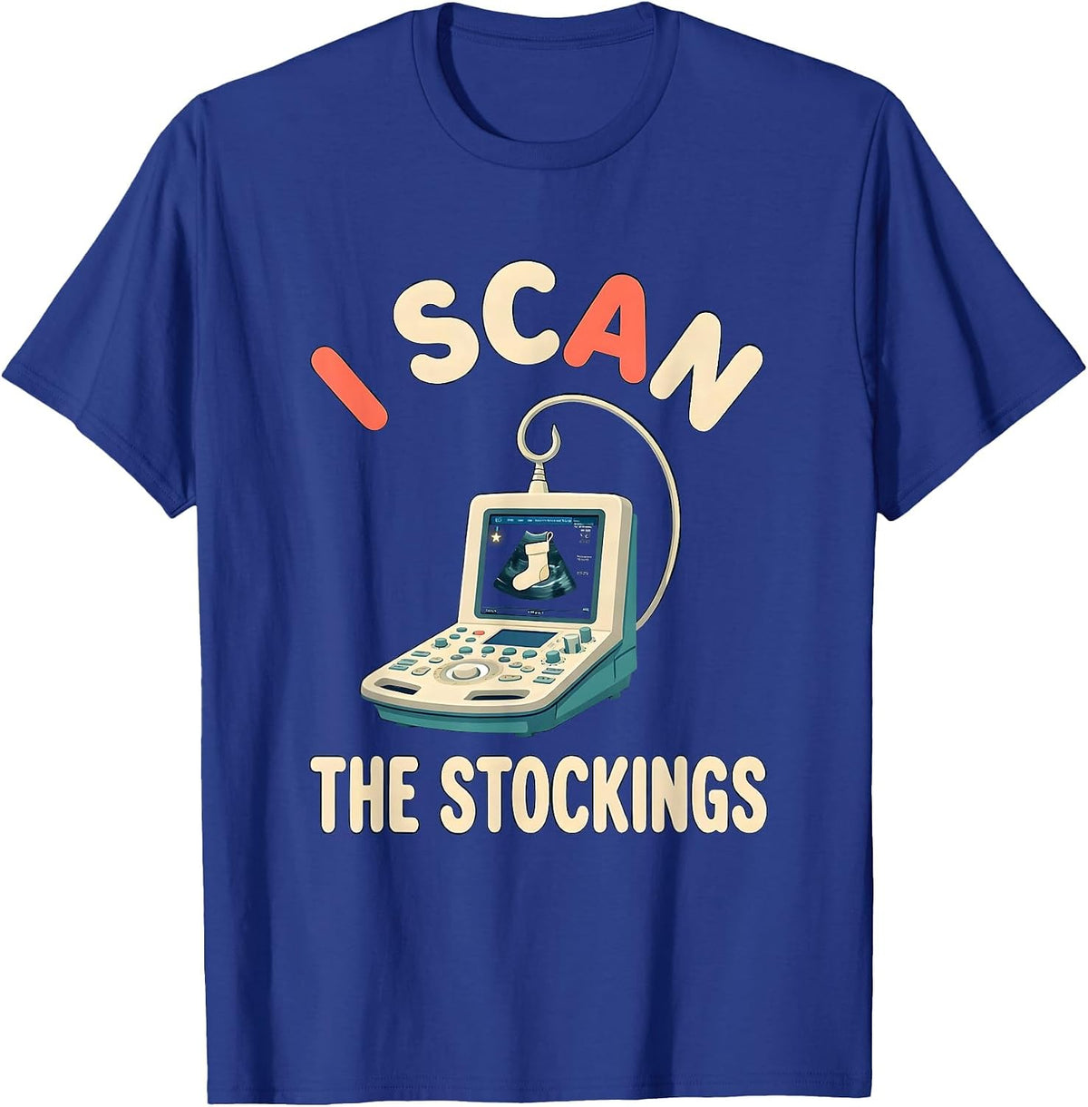 Men's I Scan The Stockings Funny Sonographer Ultrasound Tech T-Shirt - Royal Blue