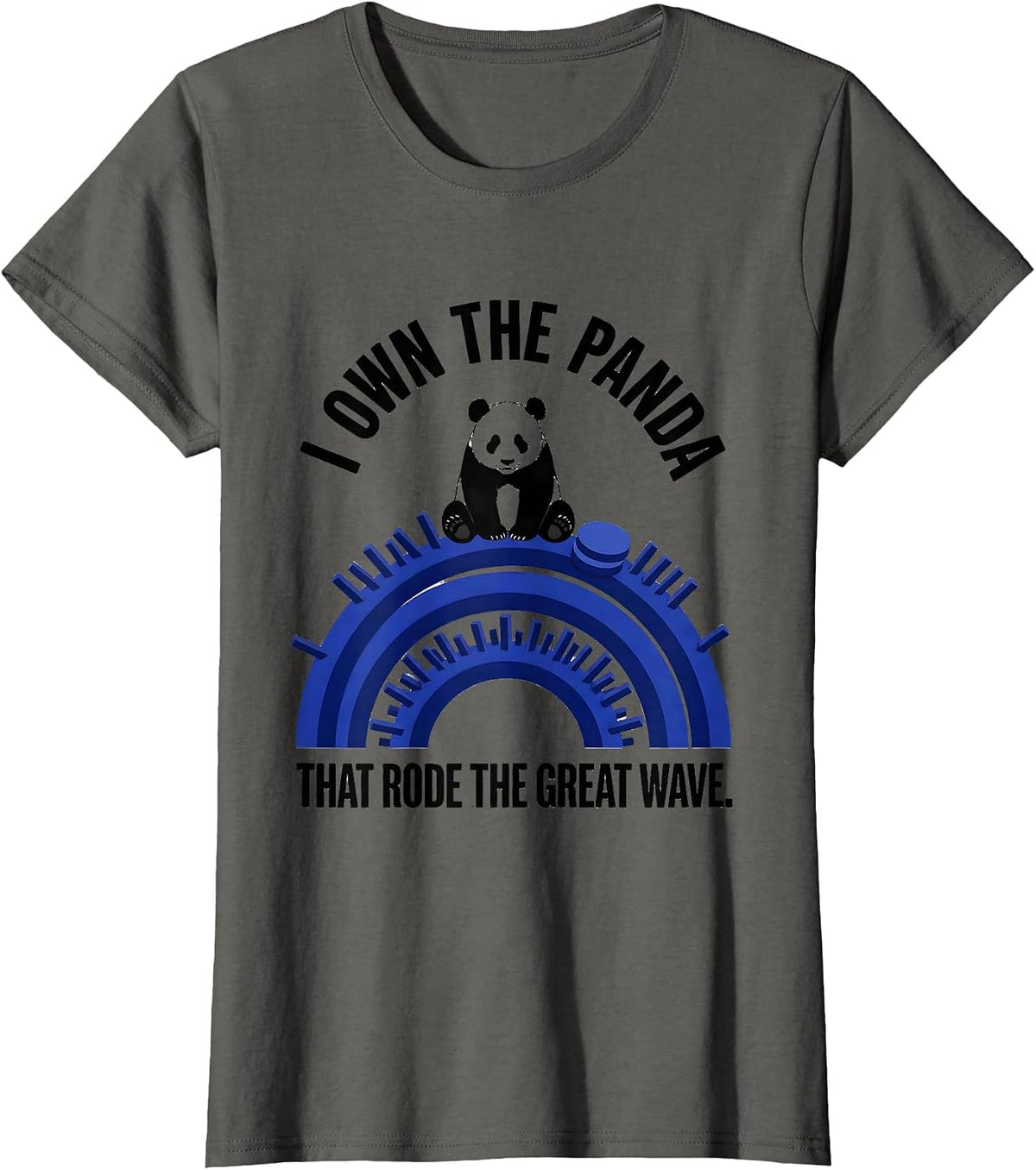 Women's I Own The Panda That Rode The Great Wave Funny T-Shirt - Asphalt Grey