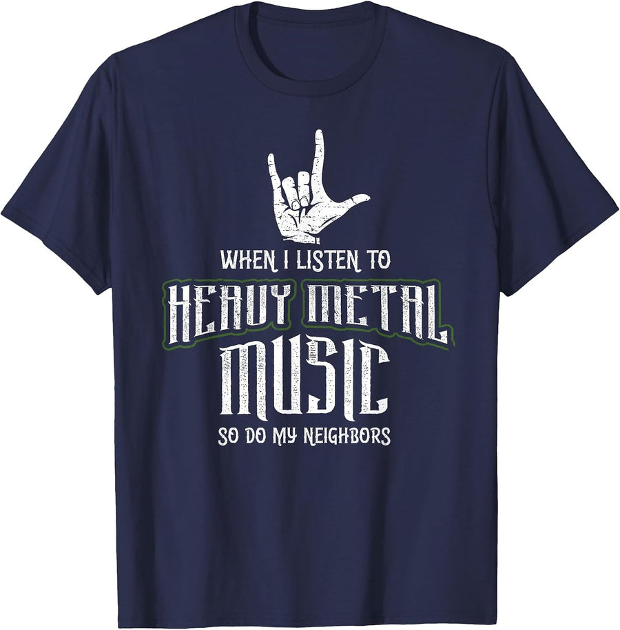 When I Listen to Heavy Metal So Do My Neighbors T-Shirt - Navy Blue