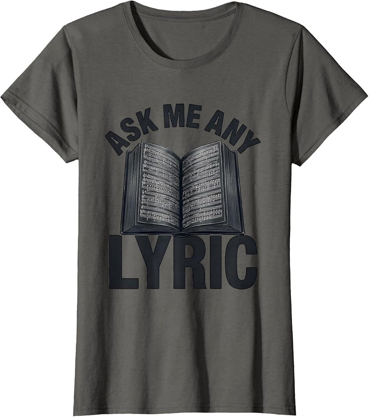 Women's Ask Me Any Lyric Funny Music Lover Singer Song Lyrics Humor T-Shirt - Asphalt Grey