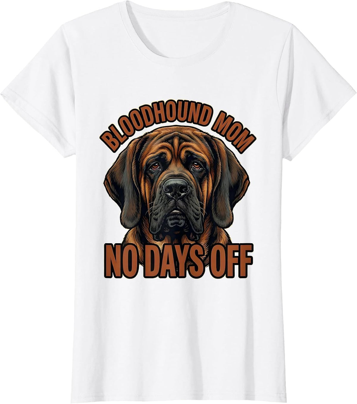 Bloodhound Mom No Days Off Funny Dog Lover Gift T-Shirt - White