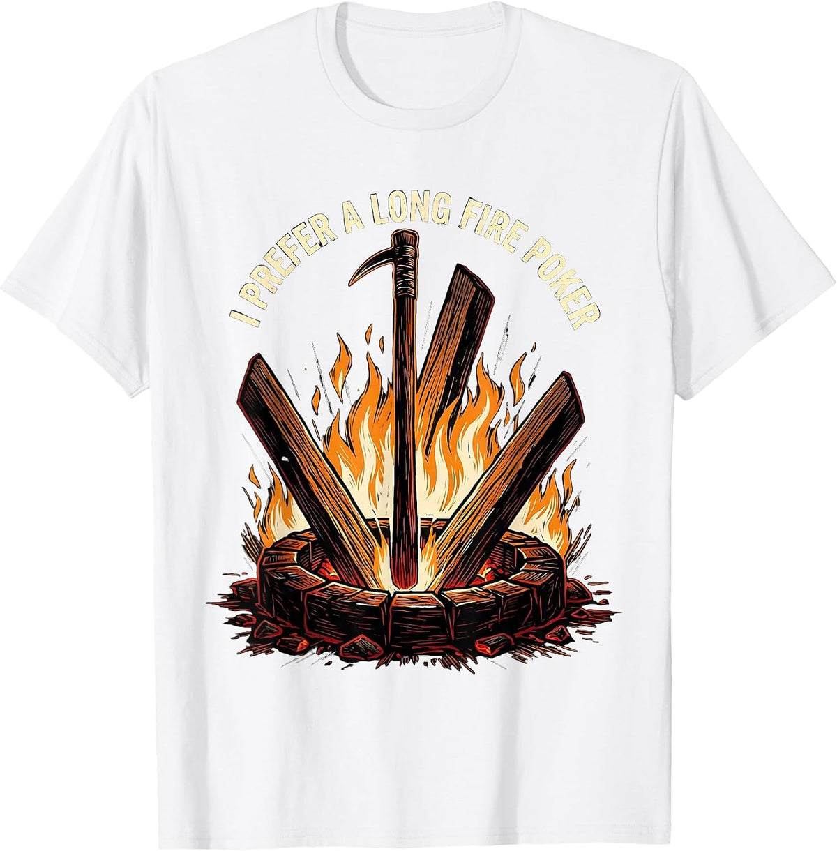 Men's I Prefer A Long Fire Poker Funny Camping Campfire Humor T-Shirt - White