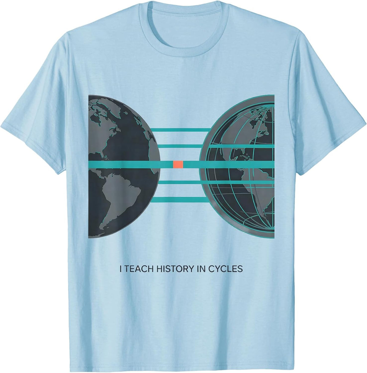 I Teach History In Cycles Funny History Teacher Classroom T-Shirt - Baby Blue