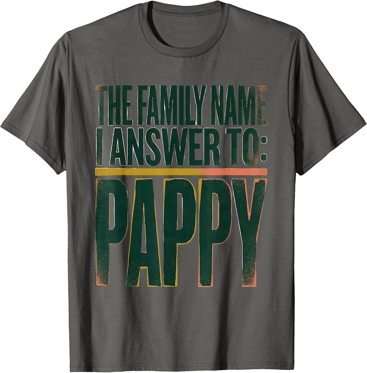 Men's The Family Name I Answer To: Pappy Funny Grandpa Gift T-Shirt - Asphalt Grey