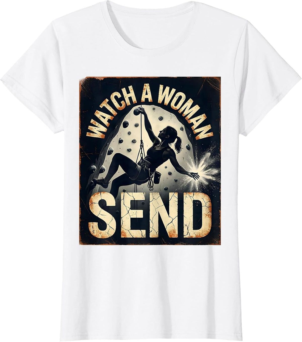 Women's Watch A Woman Send Distressed Rock Climbing Bouldering Humor T-Shirt - White