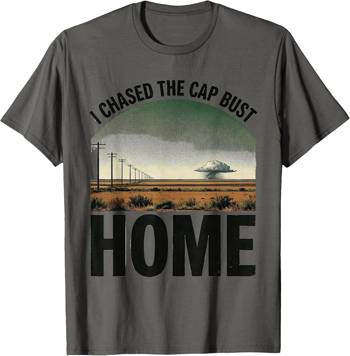 I Chased The Cap Bust Home Vintage Storm Chaser Meteorology T-Shirt - Asphalt Grey