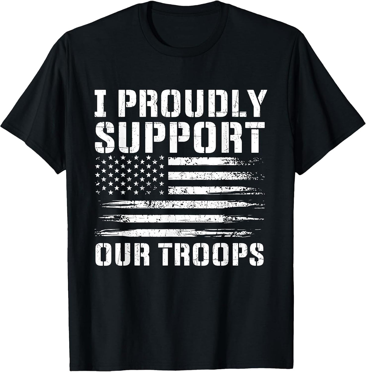 I Proudly Support Our Troops - Patriotic Memorial Day T-Shirt - Black