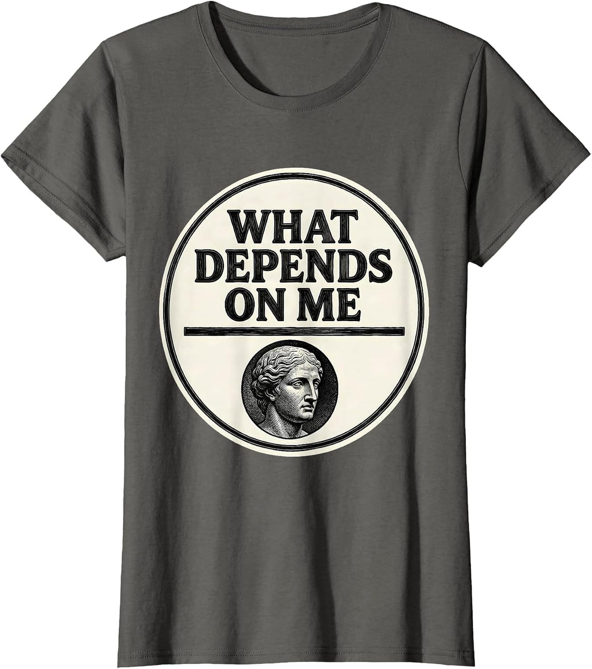 Women's What Depends On Me Stoic Philosophy Marcus Aurelius Quote T-Shirt - Asphalt Grey
