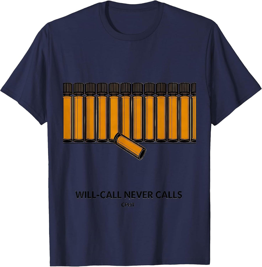 Will-Call Never Calls, CPhT Funny Pharmacy Technician T-Shirt - Navy Blue