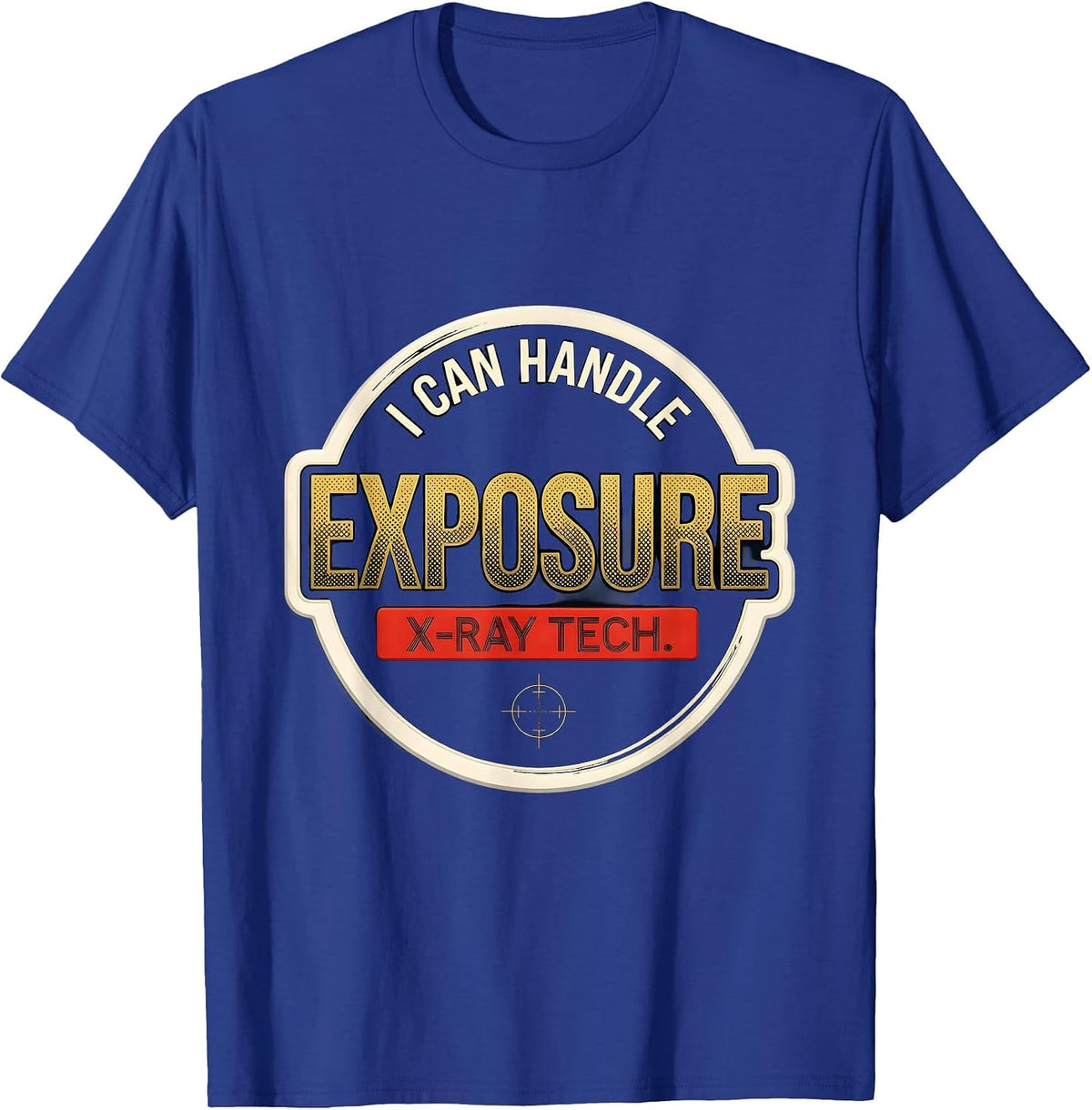 I Can Handle Exposure X-Ray Tech Radiology Rad Tech T-Shirt - Royal Blue