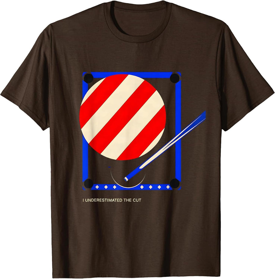 Men's I Underestimated The Cut Funny Billiards Player Pool Humor T-Shirt - Brown
