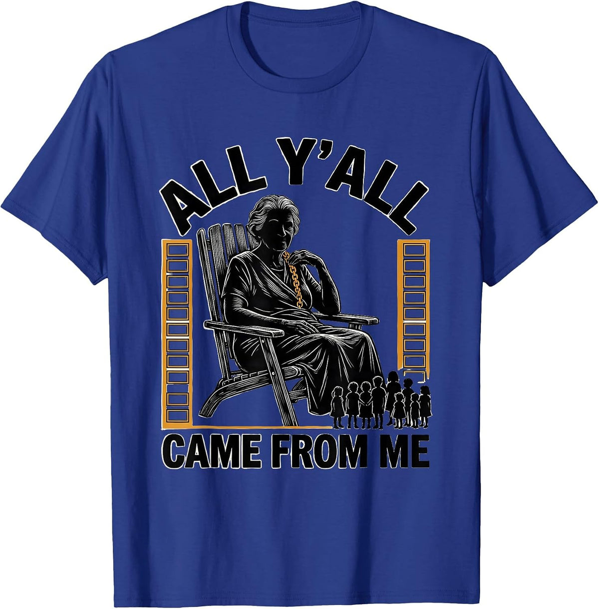 All Y'all Came From Me Funny Family Reunion Matching T-Shirt - Royal Blue