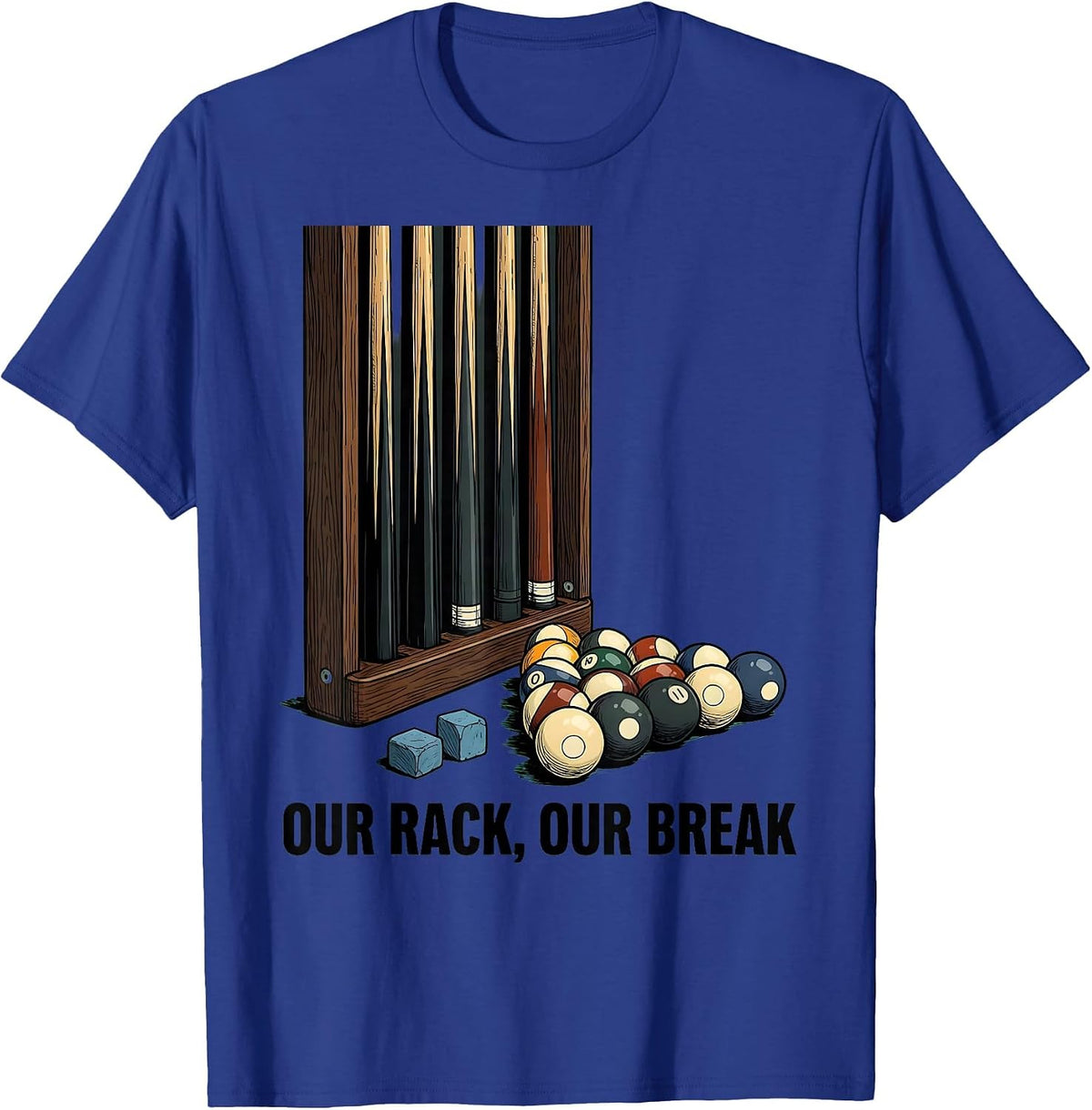 Our Rack, Our Break Billiard Player Pun Humor T-Shirt - Royal Blue