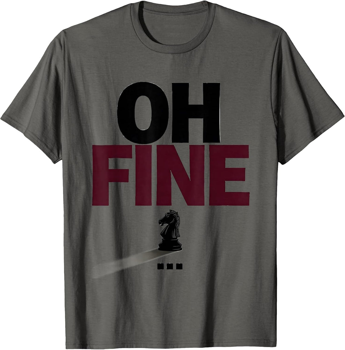 Men's Oh Fine Funny Chess Player Lover Gift Chess Humor T-Shirt - Asphalt Grey