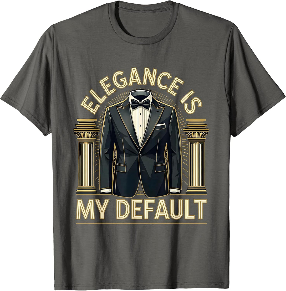 Elegance Is My Default Tuxedo Style Design T-Shirt - Asphalt Grey
