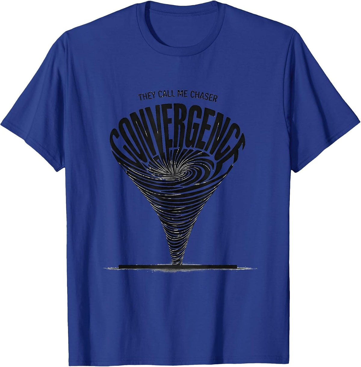 Men's They Call Me Chaser Convergence Storm Chaser Meteorology T-Shirt - Royal Blue