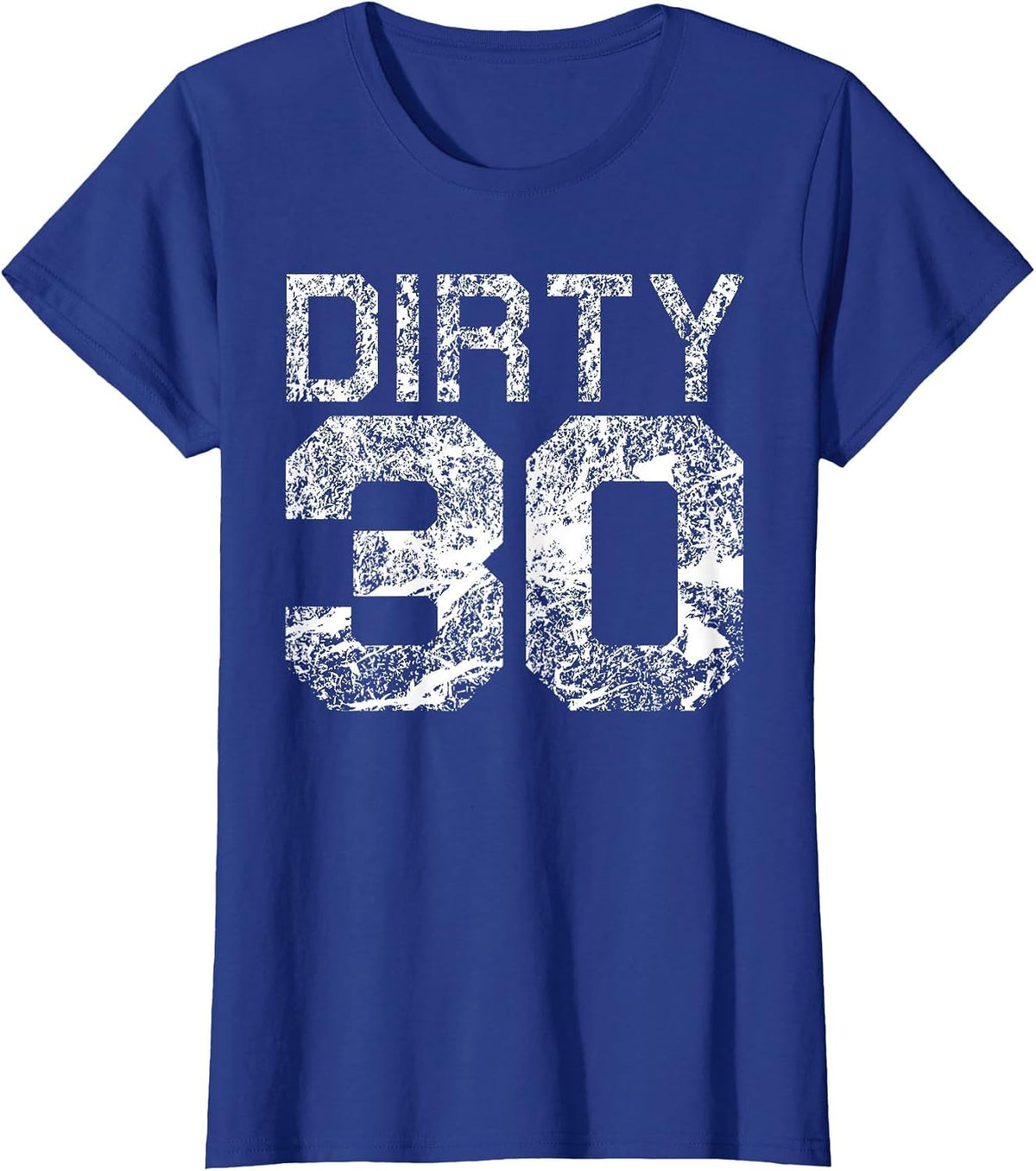 Dirty 30 Funny 30th Birthday Milestone Thirty T-Shirt - Royal Blue