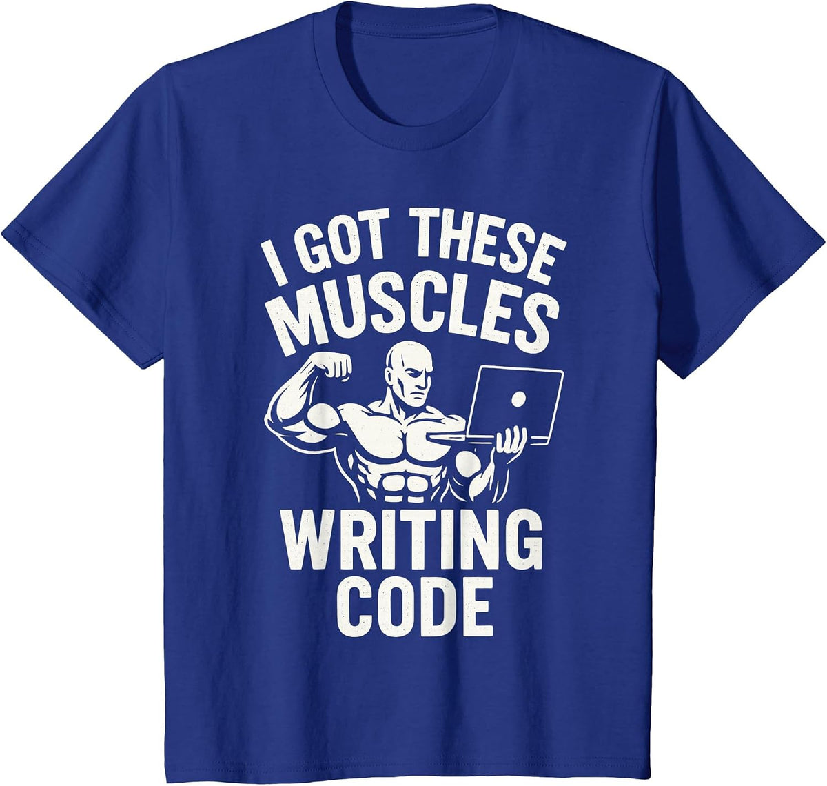 I Got These Muscles Writing Code Funny Programmer Tee T-Shirt - Royal Blue