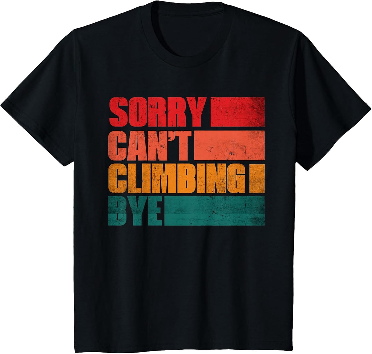 Sorry Can't Climbing Bye Retro Climbing Lovers T-Shirt - Black