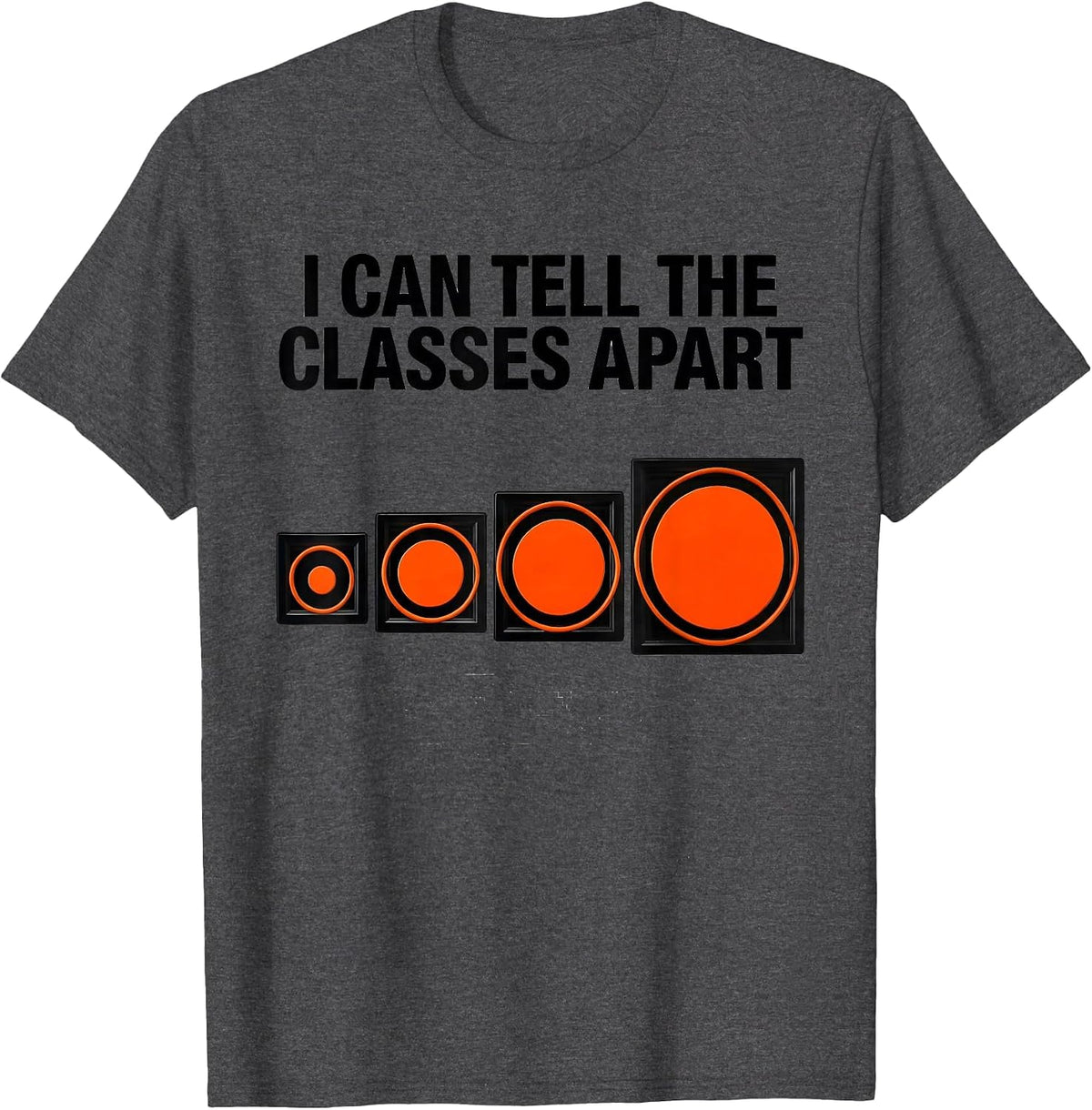 I Can Tell The Classes Apart Science Astrophysics Physics T-Shirt - Dark Heather Grey